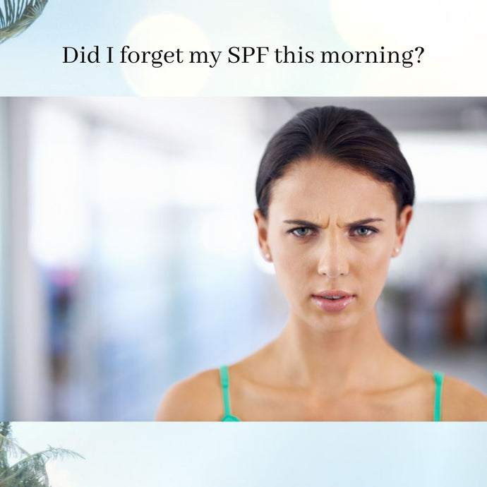 Did I Forget My SPF This Morning?